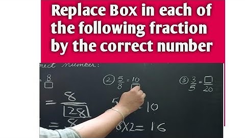 Replace Box in each of the following fraction by the correct number #fraction