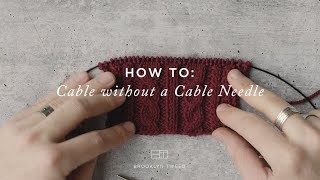 How To: Cable Without a Cable Needle | Brooklyn Tweed