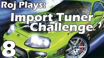 Roj Plays: Import Tuner Challenge - Part 8