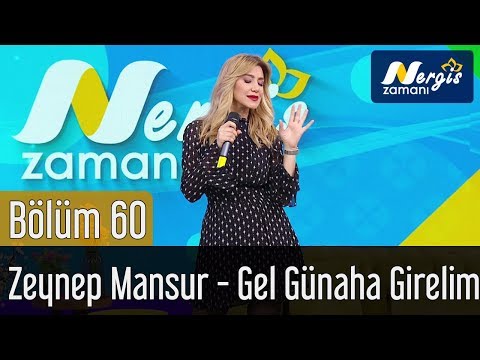 Nergis Zamanı 60. Bölüm - Zeynep Mansur - Gel Günaha Girelim