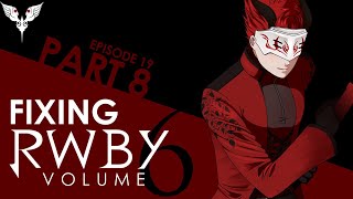 Fixing RWBY | Volume 6 [Episode 19: Of Cinders and Ashes]