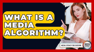 What Is A Media Algorithm? - Media Literacy For Everyone