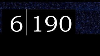 Divide 190 by 6 , decimal result  . Division with 1 Digit Divisors . How to do