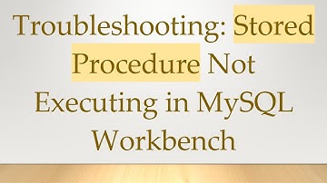 Troubleshooting: Stored Procedure Not Executing in MySQL Workbench