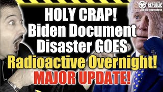 Holy Crap! Biden Document Disaster Goes Radioactive Overnight! Major Update!