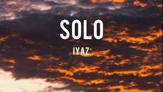 Iyaz- Solo (Lyrics)