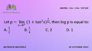 Let p=Lim x tends to 0+ (1+tan^2 x)^1/2x, then log p is equal to: | Limits and Continuity| JEE Mains