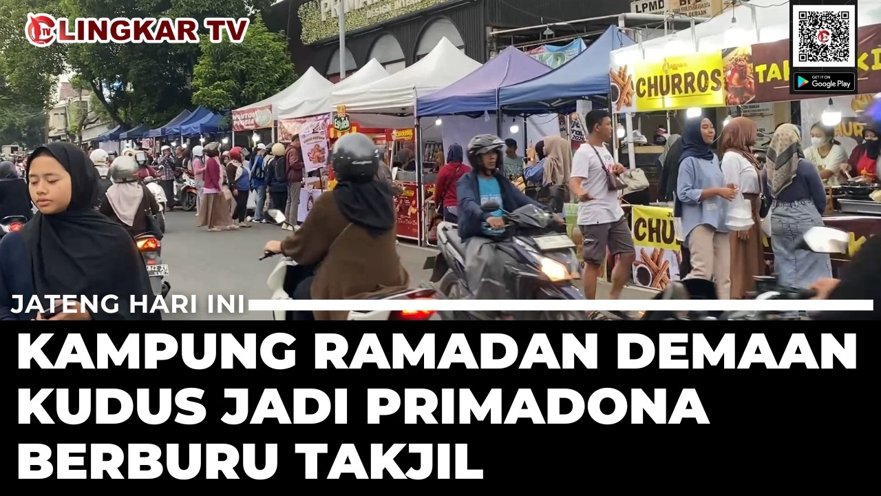 KAMPUNG RAMADAN DEMAAN JADI PRIMADONA WARGA BERBURU TAKJIL DI KUDUS