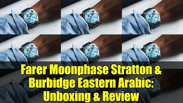 Farer Moonphase Stratton & Burbidge Eastern Arabic: Unboxing & Review | New 2024 Releases