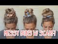 3 EASY MESSY BUNS WITH A SCARF! LONG & MEDIUM HAIRSTYLES