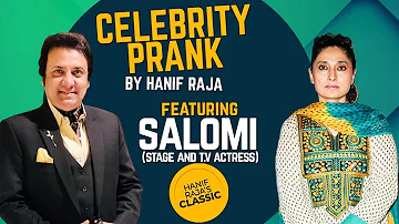 Celebrity prank with stage and Tv Actress Saloomi  | Hanif Raja