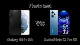 Photo test - Galaxy S21+ 5G VS Redmi Note 12 Pro 5G