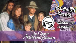 Geek en série 4X11 : Docteur Quinn Femme médecin