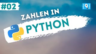 Python Tutorial deutsch [2/24] - Zahlen in Python