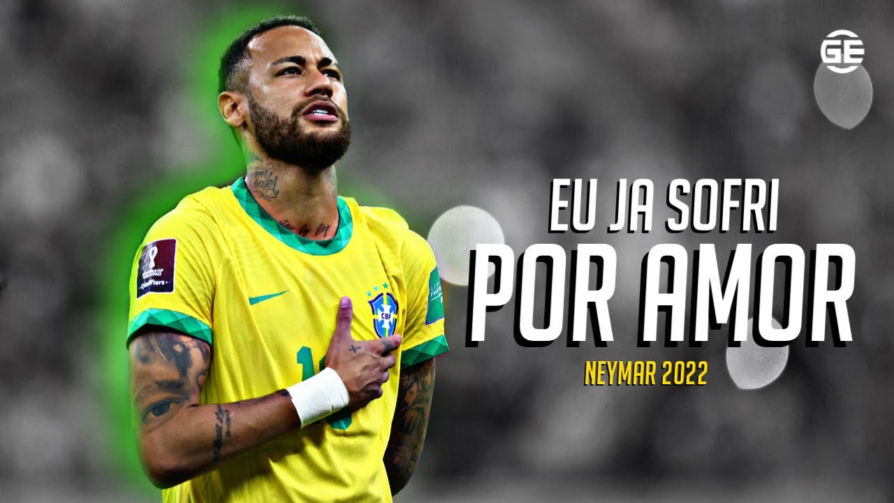Neymar Jr  Eu Ja Sofri Por Amor  Skills  Goals 2022  HD