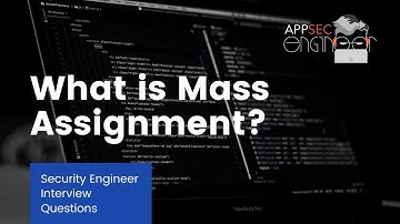 What is Mass Assignment? | Security Engineer Interview Questions
