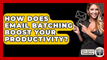 How Does Email Batching Boost Your Productivity? - TheEmailToolbox.com