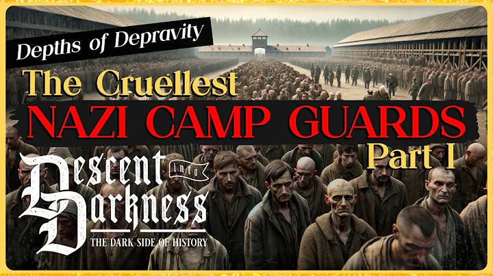 [Part 1] Depths of Depravity: Nazi Camp Guards - DayDayNews