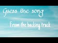 Guess the song from the backing track