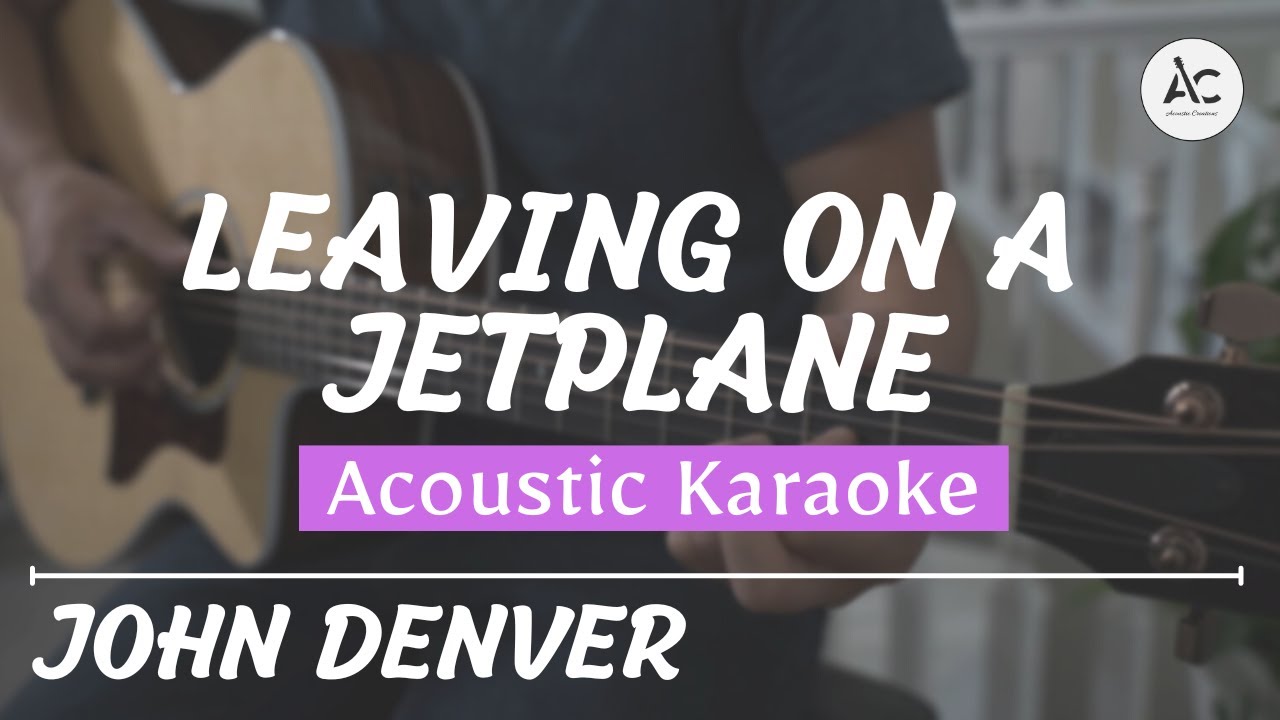 Leaving On A Jetplane - Acoustic Karaoke (John Denver) Leaving On A Jetplane - Acoustic Karaoke (John Denver)