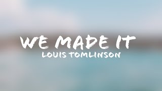 Louis Tomlinson - We Made It (Lyrics + Terjemahan Indonesia)