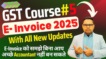GST Course # 5 | E-Invoice under GST | E-Invoice in Hindi | How to Generate E-Invoice