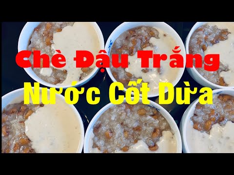 Video Chè đậu trắng Nước Cốt Dừa, Dẻo Thơm Ngon, Đơn Giản... - youtube