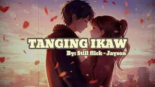 Tanging Ikaw - Still flict x Jayson