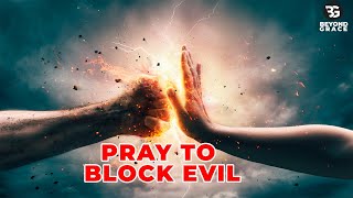 Block Every Evil Attack Over Your Life With This Powerful Prayer | Prayer For Protection