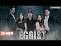 EGOIST ( O'ZBEK SERIALI ) 28-QISM I ЭГОИСТ (ЎЗБЕК СЕРИАЛИ) - 28 - ҚИСМ