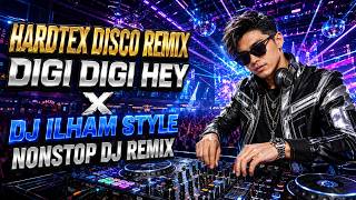 DIGIDI DIGIDI HEY - DJ ILHAM STYLE | Nonstop EDM Dance Mix with Massive Bass & Powerful Club Vibes
