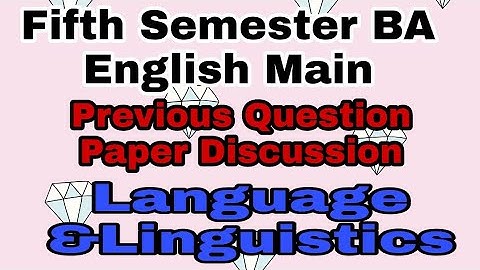 Fifth Sem BA English Main, Previous Question Paper Discussion, Language & Linguistics, November 2020