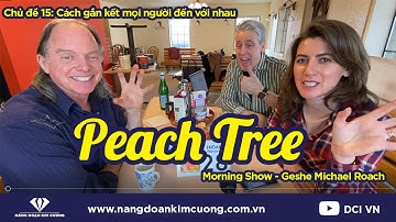 Chủ đề 15: Gắn Kết Mọi Người | Morning Show trực tiếp cùng Geshe Michael Roach