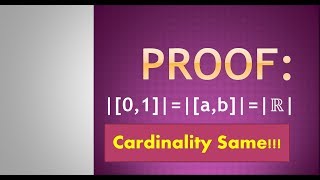 Real Number Inverval Cardinality || |[0,1]|=|[a,b]|=|R| || Equal Cardinality || Proof