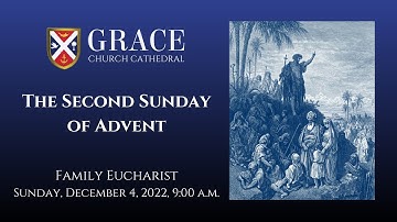 Family Eucharist, The Second Sunday of Advent, December 4, 2022, 9:00 a.m.