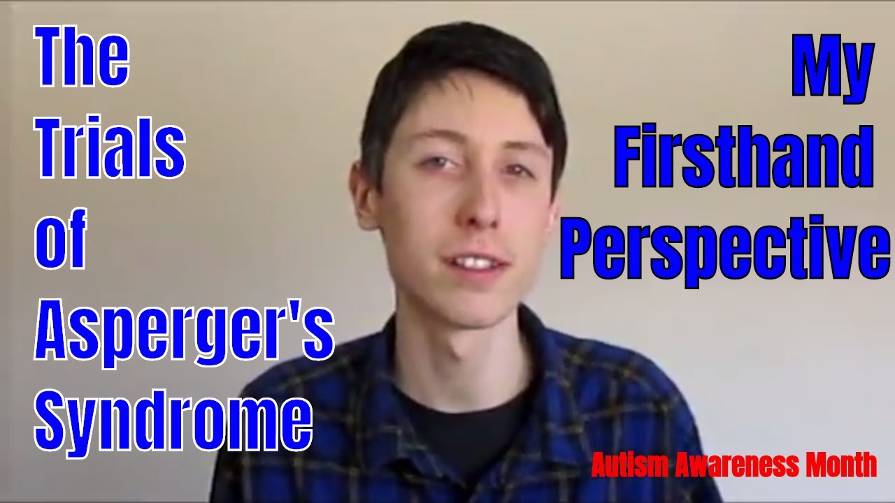 The Hardships of Asperger’s Syndrome – Firsthand Perspective | Autism ...