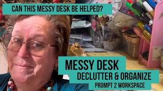Messy DESK declutter & Organize - prompt 2 workspace.