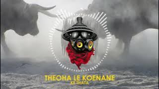 Theoha le Koenane - Ke Thata