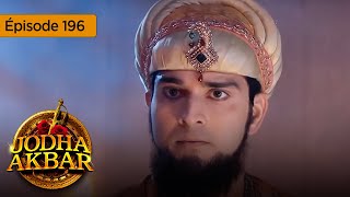 Jodha Akbar - Ep 196 - La fougueuse princesse et le prince sans coeur - Série en français - HD