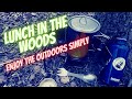 Lunch In The Woods - Enjoy the Outdoors Simply