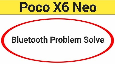Poco X6 Neo bluetooth problem solve kaise kare,How to fix bluetooth problem in Poco X6 Neo