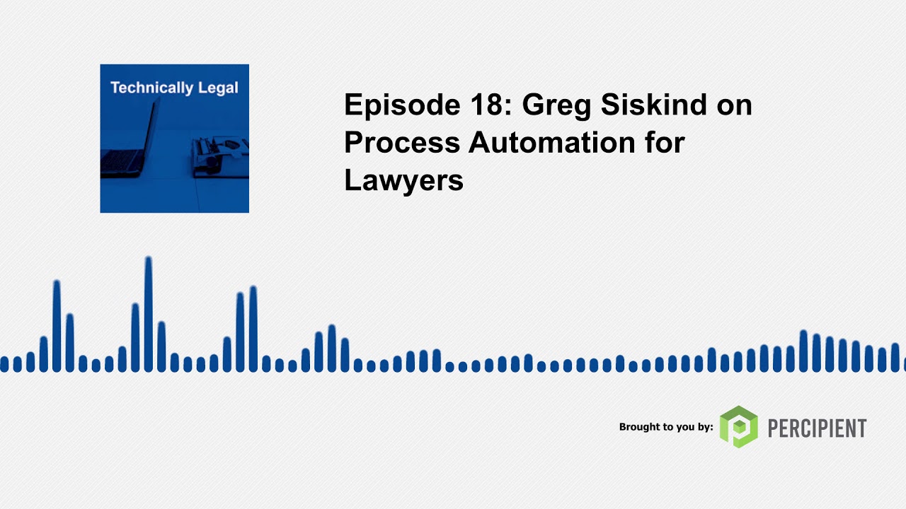 episode 18 greg siskind on process automation for lawyers greg siskind
