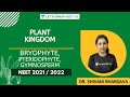 Plant Kingdom - Bryophyte, Pteridophyte, Gymnosperm | NEET Biology | NEET 2021/2022