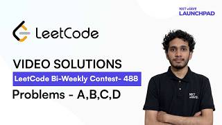 LeetCode Biweekly Contest 488 | Video Solutions - A to D | By Prateek | NxtWave LaunchPad
