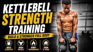 Kettlebell Strength Training | Build a Stronger Full Body
