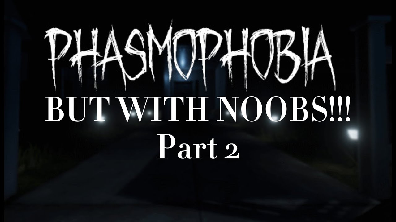 2 noobs playing phasmophobia Part 2 - YouTube