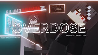 ♪ Overdose Minecraft Animation ♪ || @KoboKanaeru (Cover)