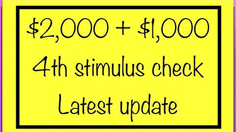 New! $2,000 + $1,000 4th Stimulus Check Update