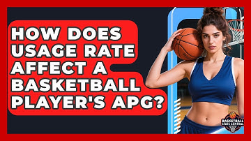 How Does Usage Rate Affect A Basketball Player