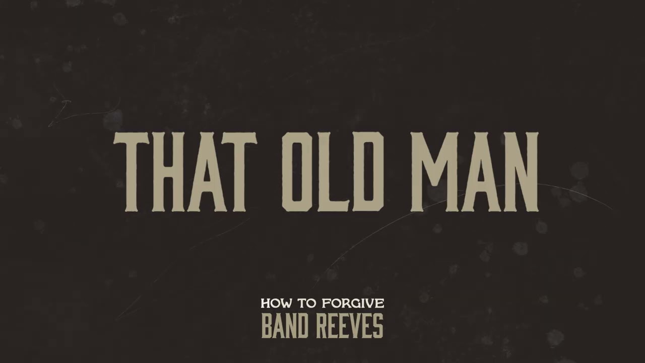 Watch Band Reeves - "That Old Man" (Official Audio Video) on YouTube Watch Band Reeves - "That Old Man" (Official Audio Video) on YouTube